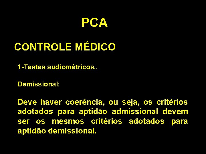 PCA CONTROLE MÉDICO 1 -Testes audiométricos. . Demissional: Deve haver coerência, ou seja, os