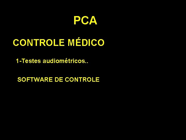 PCA CONTROLE MÉDICO 1 -Testes audiométricos. . SOFTWARE DE CONTROLE 
