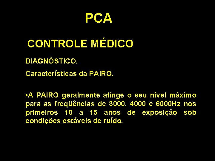 PCA CONTROLE MÉDICO DIAGNÓSTICO. Características da PAIRO. • A PAIRO geralmente atinge o seu