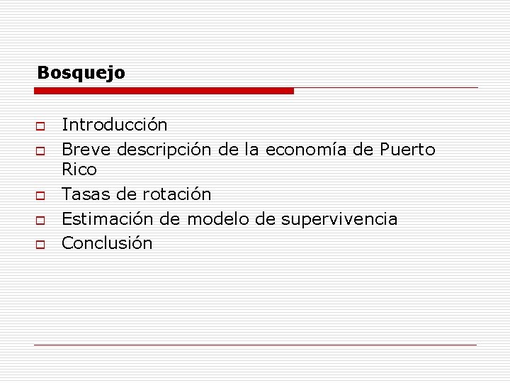 Bosquejo o o Introducción Breve descripción de la economía de Puerto Rico Tasas de