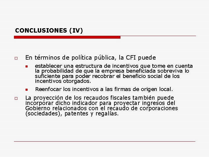 CONCLUSIONES (IV) o En términos de política pública, la CFI puede n n o