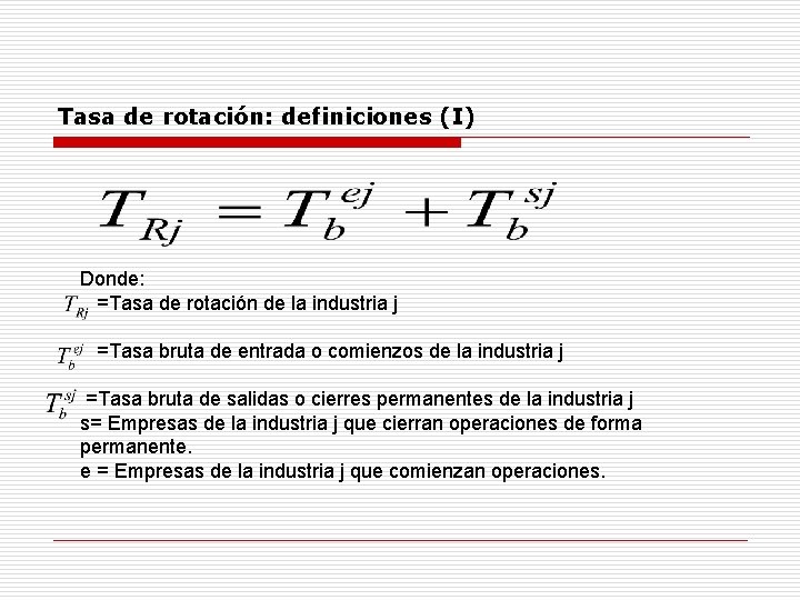 Tasa de rotación: definiciones (I) Donde: =Tasa de rotación de la industria j =Tasa