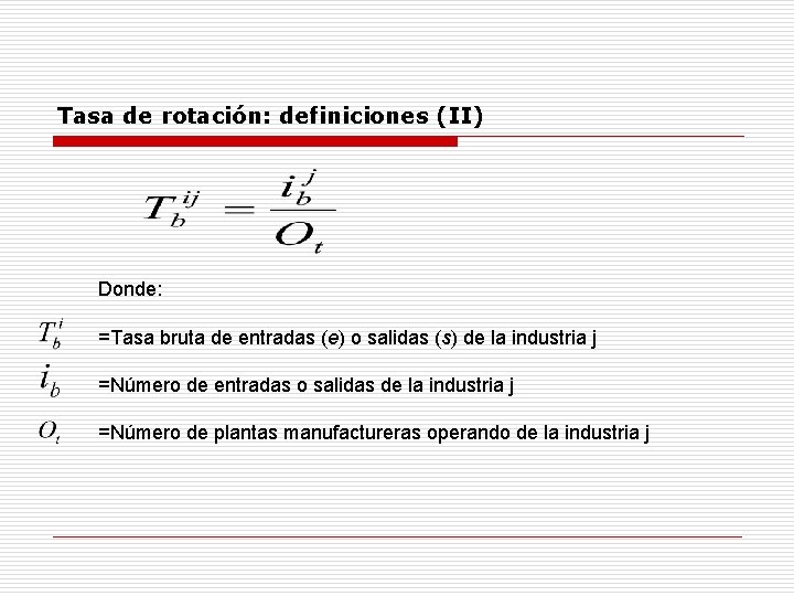 Tasa de rotación: definiciones (II) Donde: =Tasa bruta de entradas (e) o salidas (s)