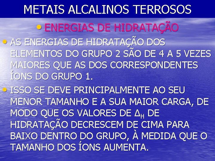 METAIS ALCALINOS TERROSOS • ENERGIAS DE HIDRATAÇÃO • AS ENERGIAS DE HIDRATAÇÃO DOS ELEMENTOS