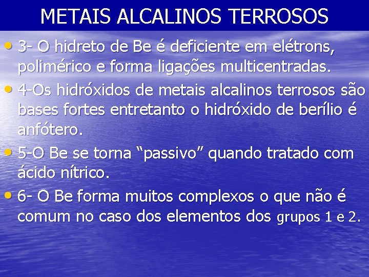 METAIS ALCALINOS TERROSOS • 3 - O hidreto de Be é deficiente em elétrons,