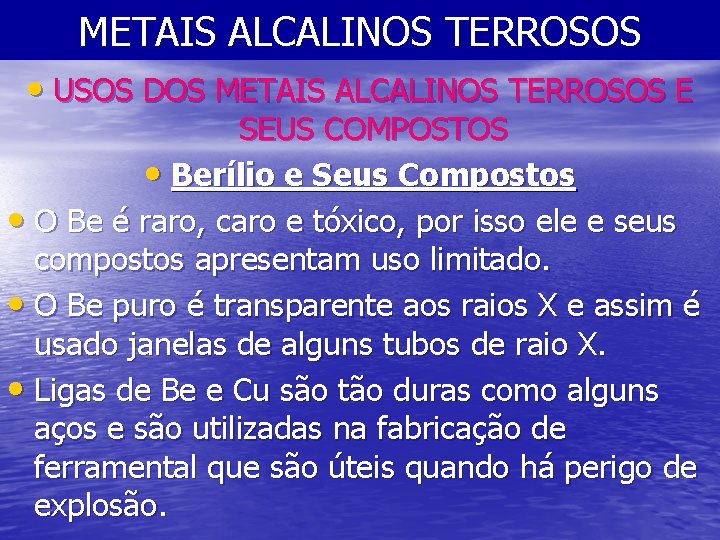 METAIS ALCALINOS TERROSOS • USOS DOS METAIS ALCALINOS TERROSOS E SEUS COMPOSTOS • Berílio