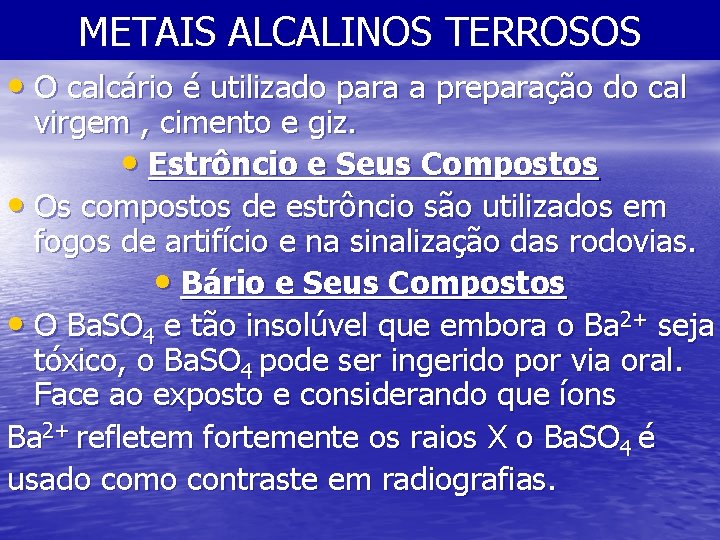 METAIS ALCALINOS TERROSOS • O calcário é utilizado para a preparação do cal virgem