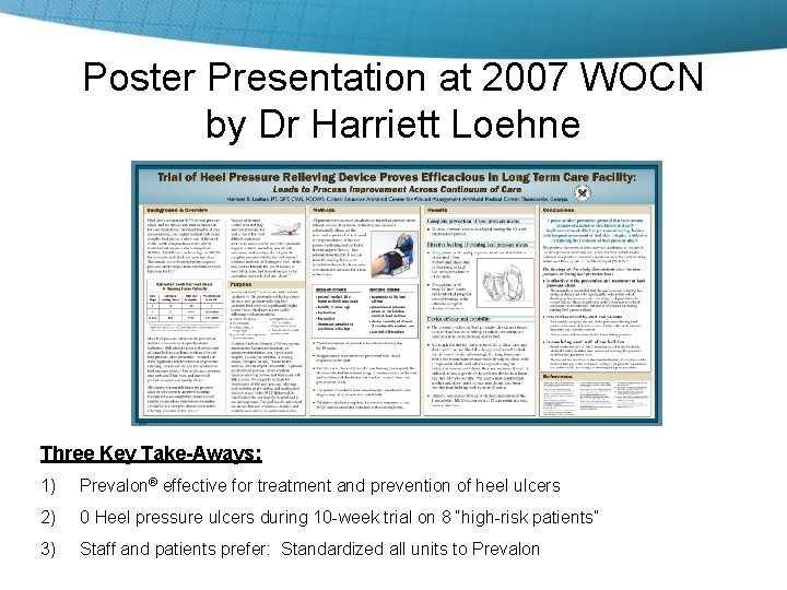 Poster Presentation at 2007 WOCN by Dr Harriett Loehne Three Key Take-Aways: 1) Prevalon®