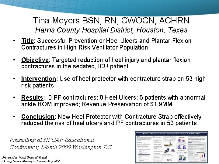 Tina Meyers BSN, RN, CWOCN, ACHRN Harris County Hospital District, Houston, Texas • Title: