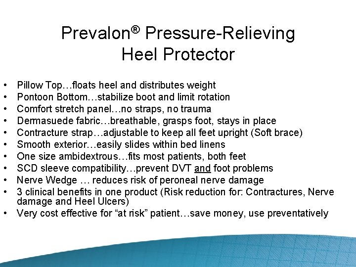 Prevalon® Pressure-Relieving Heel Protector • • • Pillow Top…floats heel and distributes weight Pontoon