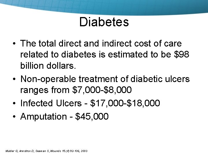 Diabetes • The total direct and indirect cost of care related to diabetes is