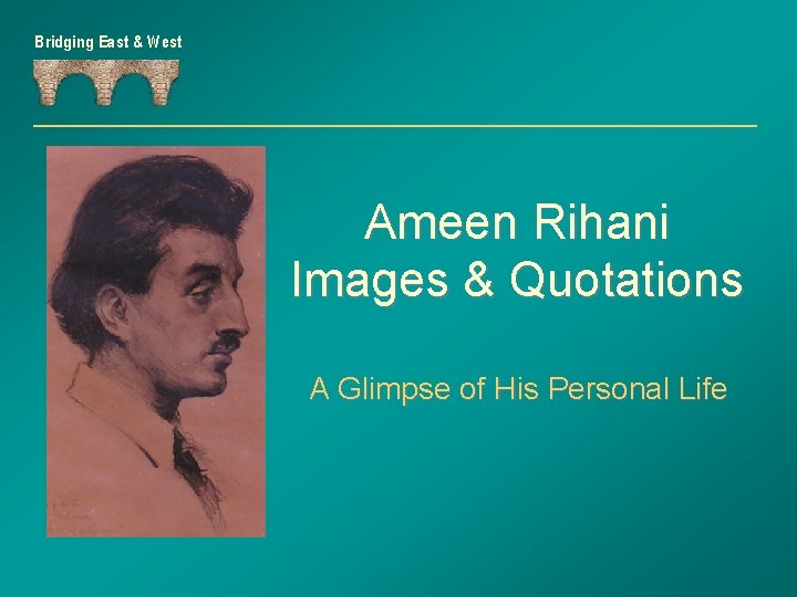 Bridging East & West Ameen Rihani Images & Quotations A Glimpse of His Personal