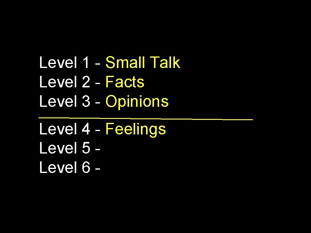 Level 1 - Small Talk Level 2 - Facts Level 3 - Opinions Level