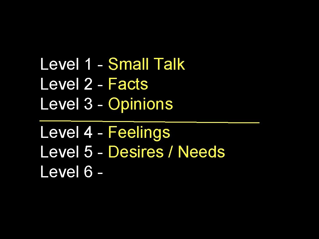 Level 1 - Small Talk Level 2 - Facts Level 3 - Opinions Level