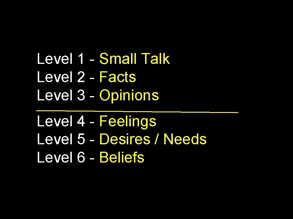 Level 1 - Small Talk Level 2 - Facts Level 3 - Opinions Level