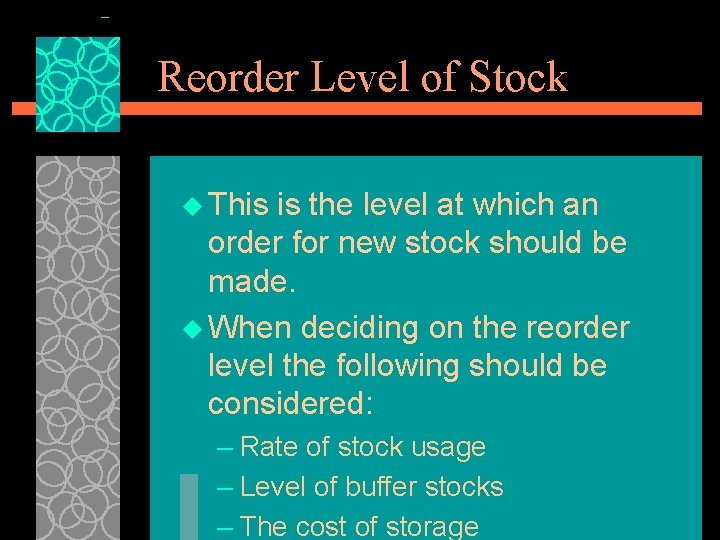 Reorder Level of Stock u This is the level at which an order for