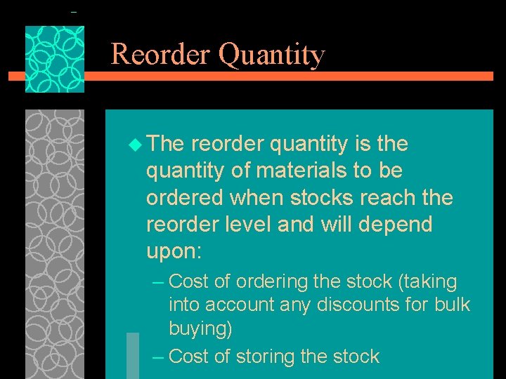 Reorder Quantity u The reorder quantity is the quantity of materials to be ordered