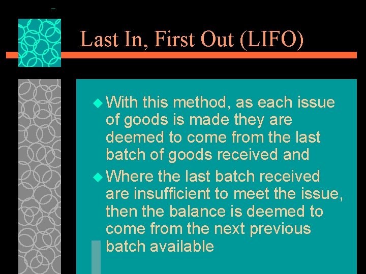 Last In, First Out (LIFO) u With this method, as each issue of goods