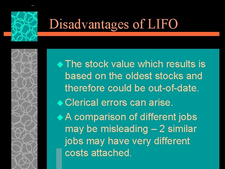 Disadvantages of LIFO u The stock value which results is based on the oldest