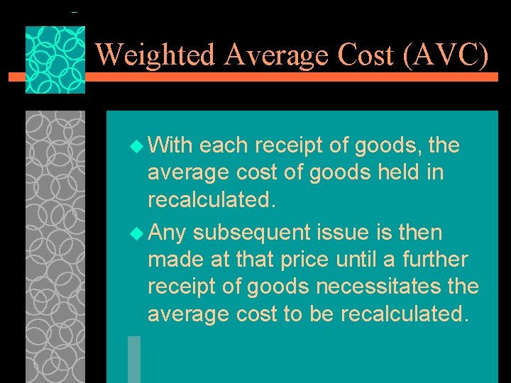 Weighted Average Cost (AVC) u With each receipt of goods, the average cost of