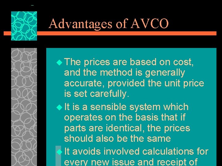 Advantages of AVCO u The prices are based on cost, and the method is