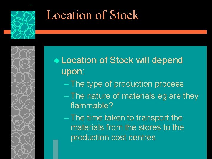 Location of Stock u Location of Stock will depend upon: – The type of