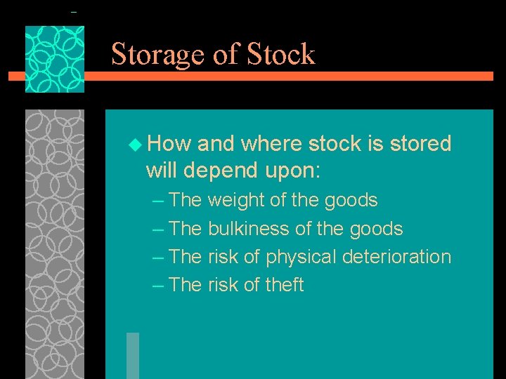 Storage of Stock u How and where stock is stored will depend upon: –