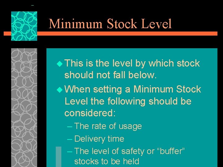 Minimum Stock Level u This is the level by which stock should not fall