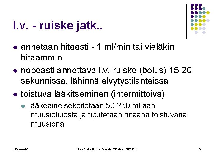 I. v. - ruiske jatk. . l l l annetaan hitaasti - 1 ml/min