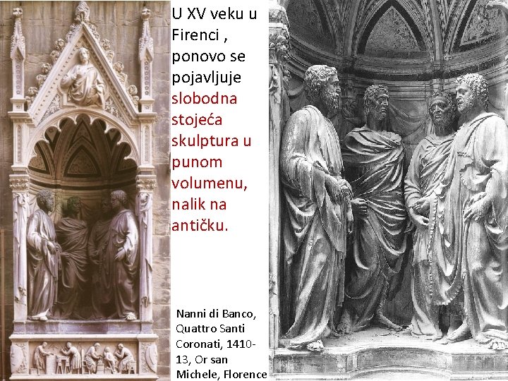 U XV veku u Firenci , ponovo se pojavljuje slobodna stojeća skulptura u punom U XV veku u Firenci , ponovo se pojavljuje slobodna stojeća skulptura u punom