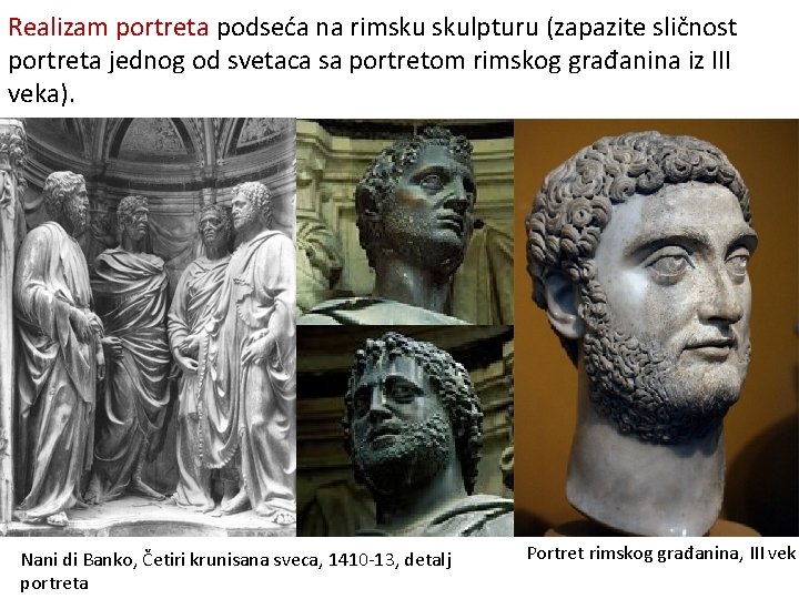 Realizam portreta podseća na rimsku skulpturu (zapazite sličnost portreta jednog od svetaca sa portretom Realizam portreta podseća na rimsku skulpturu (zapazite sličnost portreta jednog od svetaca sa portretom