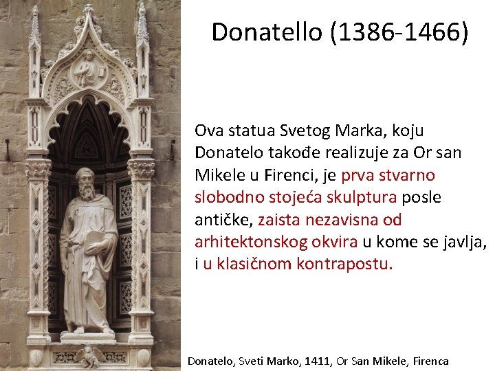 Donatello (1386 -1466) Ova statua Svetog Marka, koju Donatelo takođe realizuje za Or san Donatello (1386 -1466) Ova statua Svetog Marka, koju Donatelo takođe realizuje za Or san