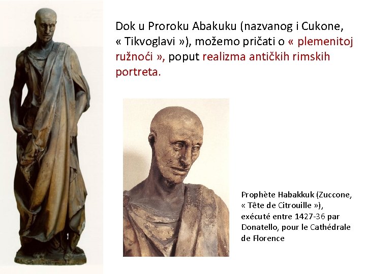 Dok u Proroku Abakuku (nazvanog i Cukone, « Tikvoglavi » ), možemo pričati o Dok u Proroku Abakuku (nazvanog i Cukone, « Tikvoglavi » ), možemo pričati o