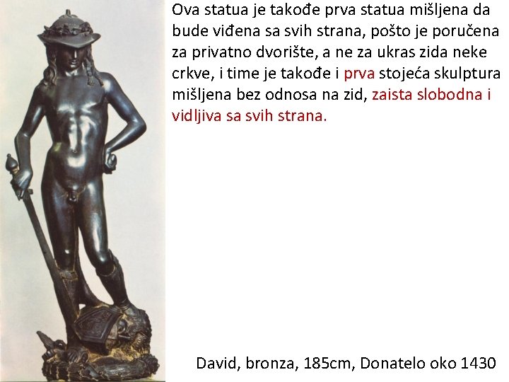 Ova statua je takođe prva statua mišljena da bude viđena sa svih strana, pošto Ova statua je takođe prva statua mišljena da bude viđena sa svih strana, pošto