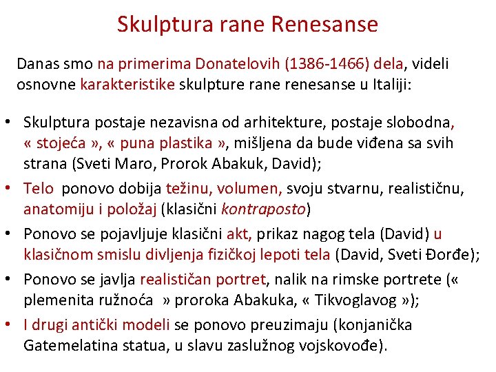 Skulptura rane Renesanse Danas smo na primerima Donatelovih (1386 -1466) dela, videli osnovne karakteristike Skulptura rane Renesanse Danas smo na primerima Donatelovih (1386 -1466) dela, videli osnovne karakteristike