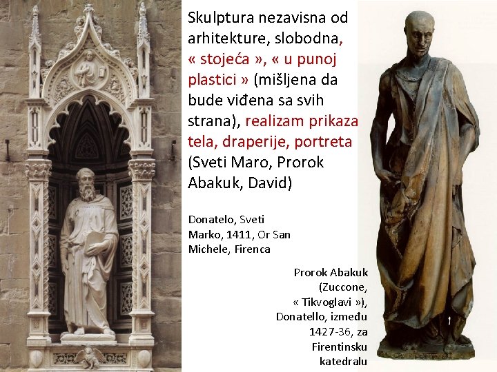 Skulptura nezavisna od arhitekture, slobodna, « stojeća » , « u punoj plastici » Skulptura nezavisna od arhitekture, slobodna, « stojeća » , « u punoj plastici »