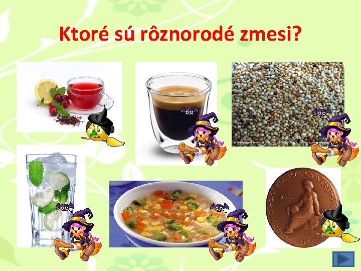 Ktoré sú rôznorodé zmesi? Ktoré sú rôznorodé zmesi?