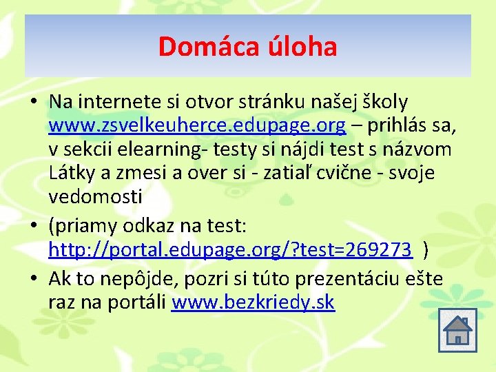 Domáca úloha • Na internete si otvor stránku našej školy www. zsvelkeuherce. edupage. org Domáca úloha • Na internete si otvor stránku našej školy www. zsvelkeuherce. edupage. org