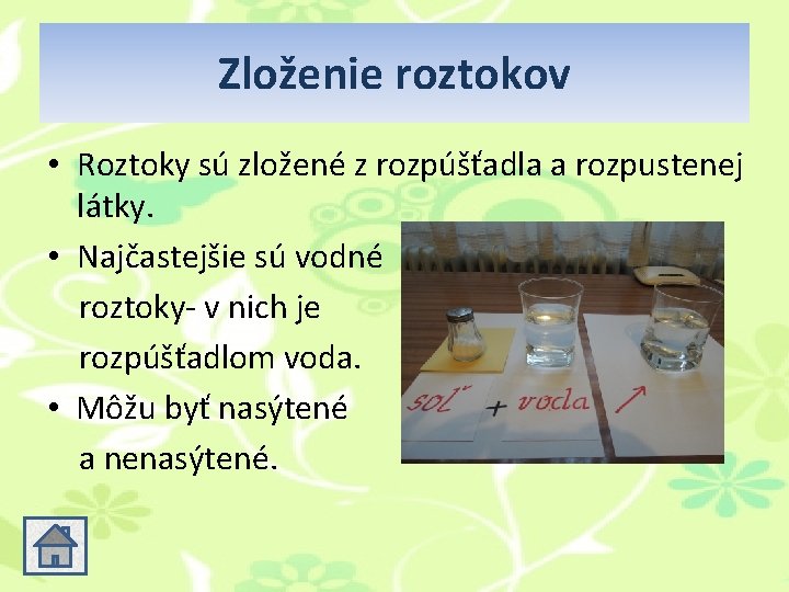 Zloženie roztokov • Roztoky sú zložené z rozpúšťadla a rozpustenej látky. • Najčastejšie sú Zloženie roztokov • Roztoky sú zložené z rozpúšťadla a rozpustenej látky. • Najčastejšie sú