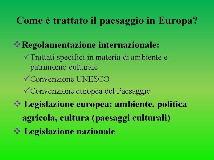 Come è trattato il paesaggio in Europa? v. Regolamentazione internazionale: üTrattati specifici in materia