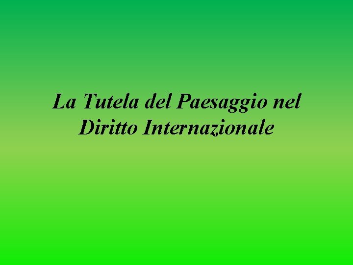 La Tutela del Paesaggio nel Diritto Internazionale 