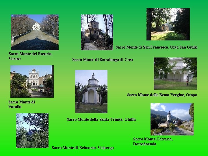 Sacro Monte di San Francesco, Orta San Giulio Sacro Monte del Rosario, Varese Sacro