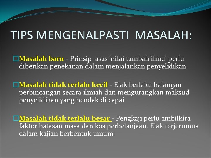 TIPS MENGENALPASTI MASALAH: �Masalah baru - Prinsip asas ‘nilai tambah ilmu’ perlu diberikan penekanan