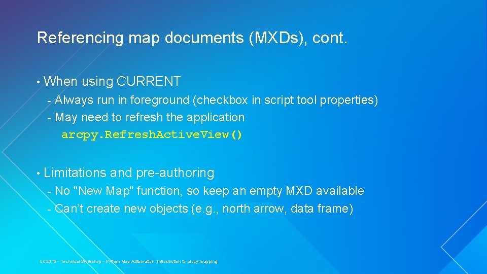 Referencing map documents (MXDs), cont. • When using CURRENT Always run in foreground (checkbox