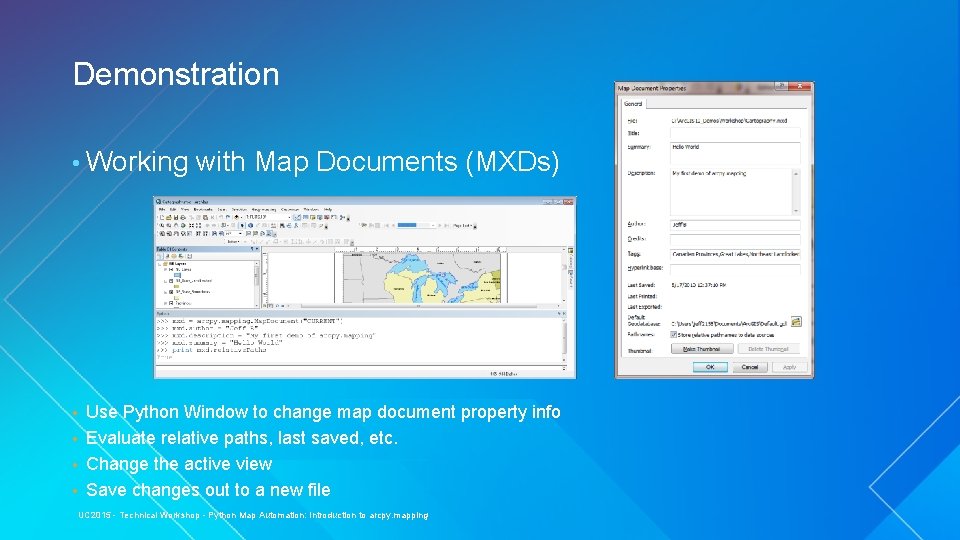 Demonstration • Working with Map Documents (MXDs) Use Python Window to change map document