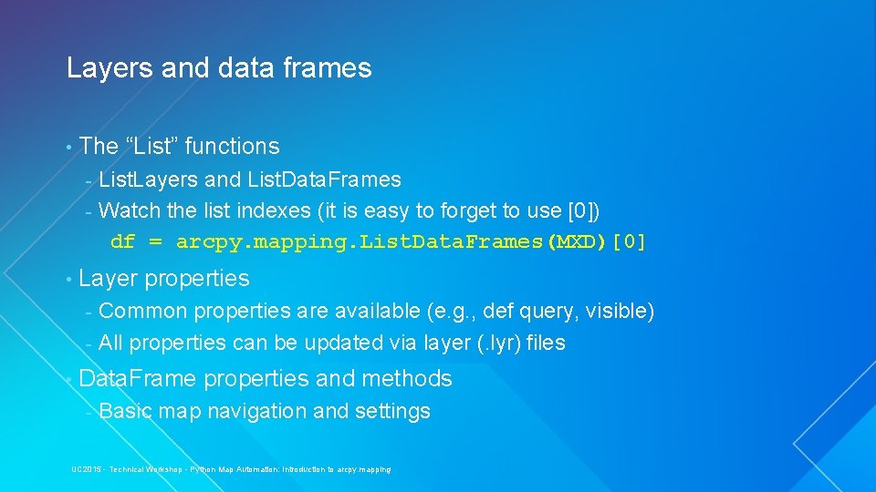 Layers and data frames • The “List” functions List. Layers and List. Data. Frames