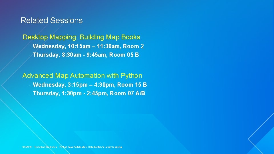 Related Sessions Desktop Mapping: Building Map Books - Wednesday, 10: 15 am – 11: