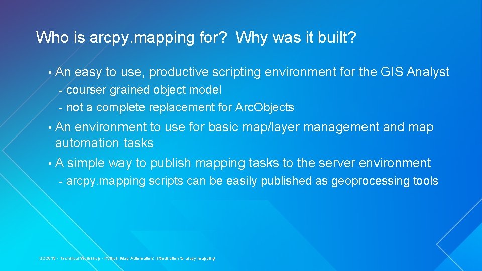 Who is arcpy. mapping for? Why was it built? • An easy to use,