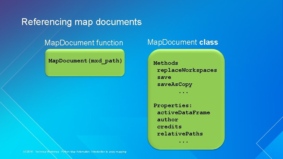 Referencing map documents Map. Document function Map. Document class Map. Document(mxd_path) Methods replace. Workspaces