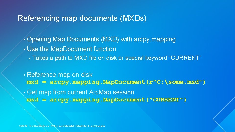Referencing map documents (MXDs) • Opening Map Documents (MXD) with arcpy. mapping • Use